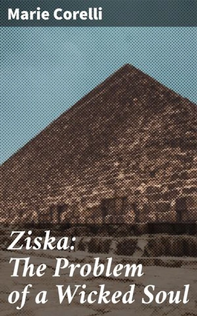 Ziska: The Problem of a Wicked Soul: Enriched edition. Unraveling the Enigmatic Soul: A Haunting Tale of Gothic Intrigue and Dark Magic