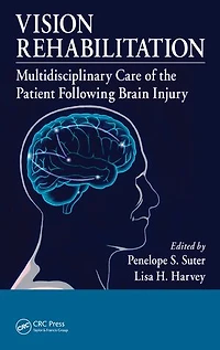 Vision Rehabilitation: Multidisciplinary Care of the Patient Following Brain Injury