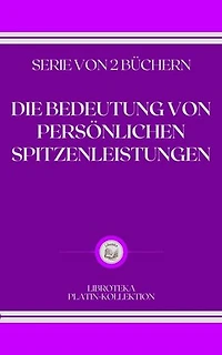 DIE BEDEUTUNG VON PERSÖNLICHEN SPITZENLEISTUNGEN: SERIE VON 2 BÜCHERN