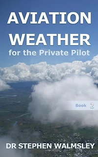 Aviation Weather for the Private Pilot: Aviation Books Series, #2