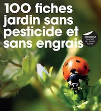 100 fiches pour jardin sans pesticide, herbicide