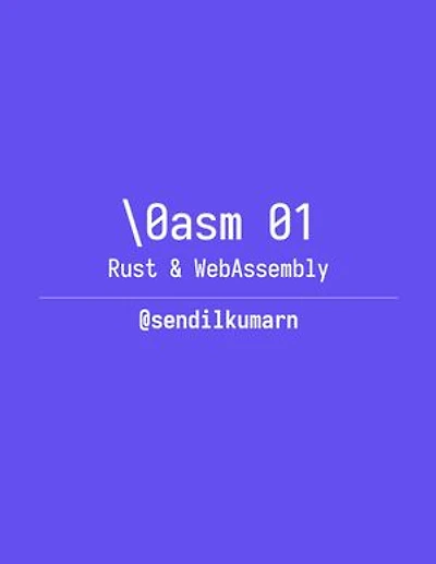 0asm o1 - Rust and WebAssembly: Rust and WebAssembly