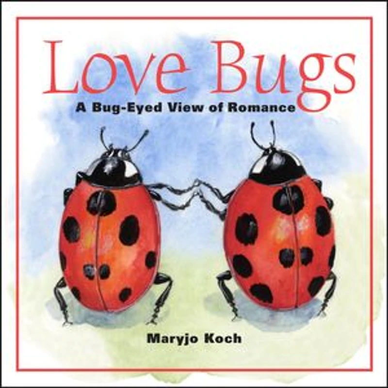 Love Bugs: A Bug-Eyed View of Romance