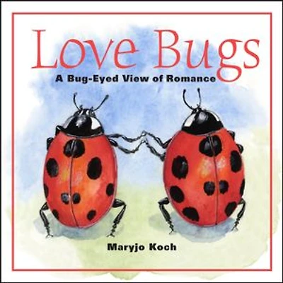 Love Bugs: A Bug-Eyed View of Romance