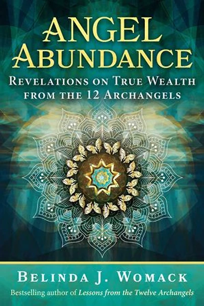 Angel Abundance: Revelations on True Wealth from the 12 Archangels