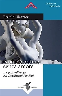 Non c’è ordine senza amore: Il rapporto di coppia e le Costellazioni Familiari