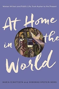 At Home the World: Women Writers and Public Life, from Austen to Present
