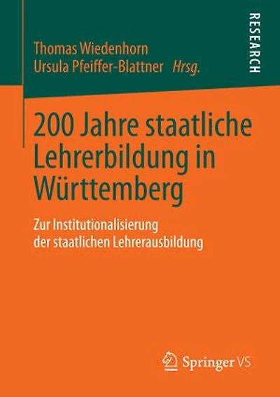 200 Jahre staatliche Lehrerbildung in Württemberg: Zur Institutionalisierung der staatlichen Lehrerausbildung