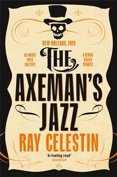 The Axeman's Jazz: The Award-Winning Historical Crime Thriller Set in Mafia-Run New Orleans