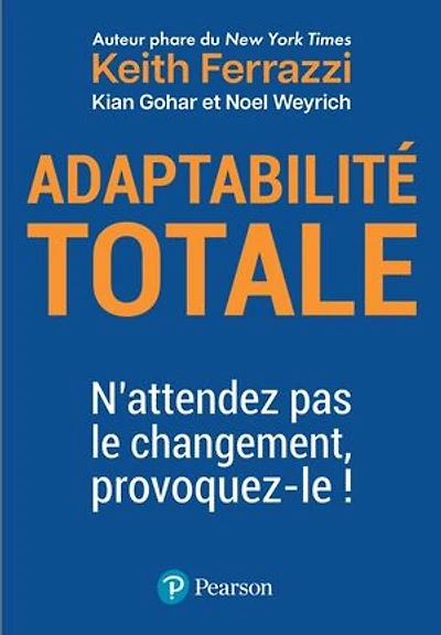 Adaptabilité totale: N'attendez pas le changement, provoquez-le !
