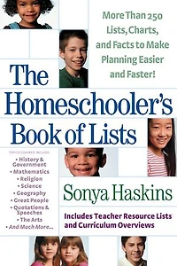 The HOMESCHOOLER'S BOOK OF LISTS: More than 250 Lists, Charts, and Facts to Make Planning Easier Faster