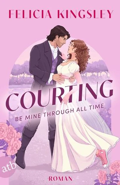Courting – Be mine through all time: Roman | Herrlich witzige spicy Time-Travel-Romance