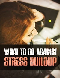What To Do Against Stress Build Up