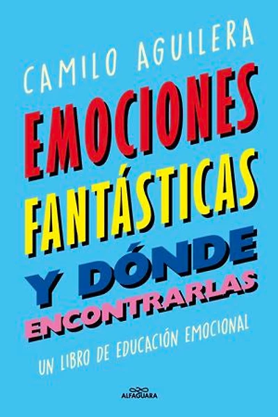 Emociones fantásticas (y dónde encontrarlas): Un libro de educación emocional