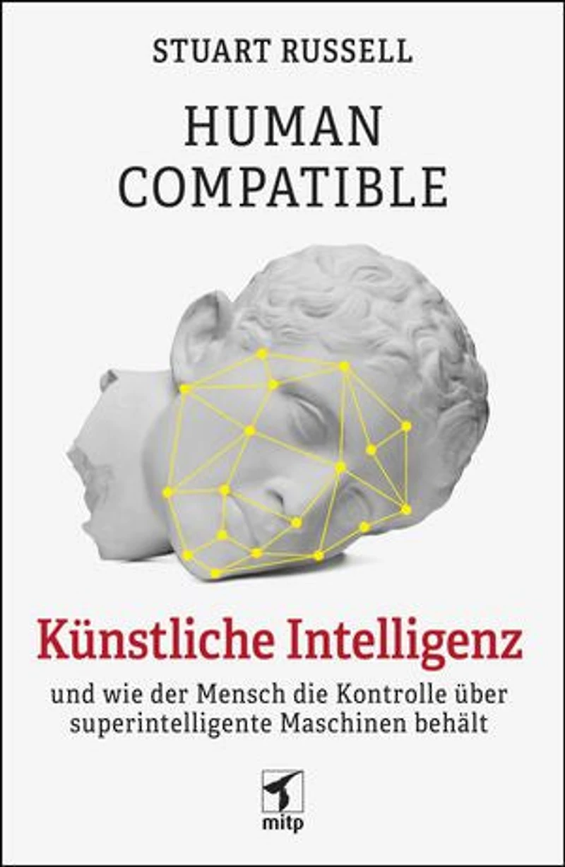 Human Compatible: Künstliche Intelligenz und wie der Mensch die Kontrolle über superintelligente Maschinen behält