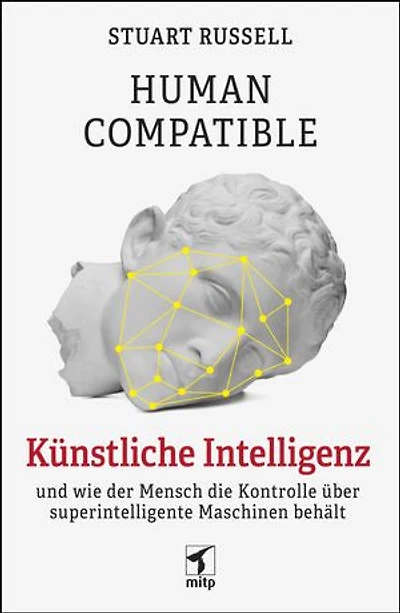 Human Compatible: Künstliche Intelligenz und wie der Mensch die Kontrolle über superintelligente Maschinen behält
