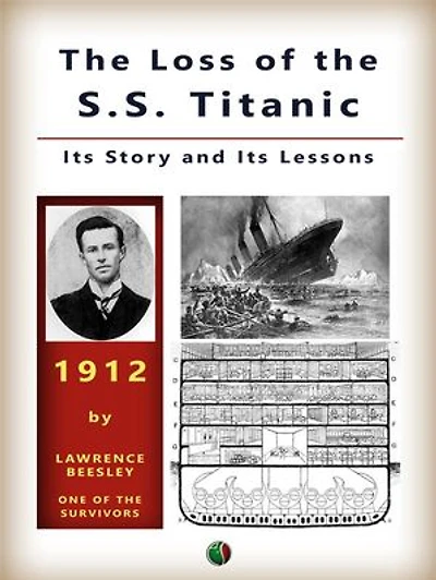 The Loss of the S. S. Titanic: Its Story and Its Lessons
