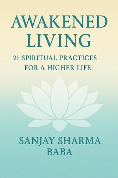 "Awakened Living: 21 Spiritual Practices for a Higher Life"