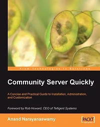 Community Server Quickly: A Concise and Practical Guide to Installation, Administration, Customization