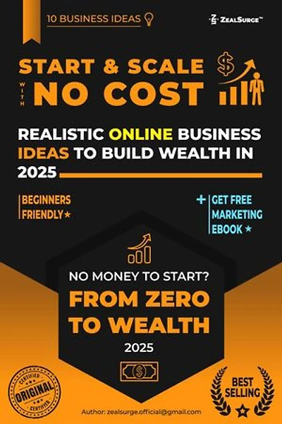 Zero Cost Business: 10 Realistic Online Business Ideas to Build Wealth in 2025 eBook + FREE Marketing eBook: Business Growth
