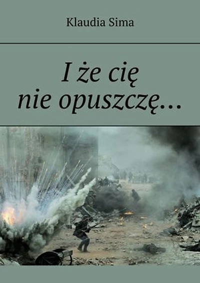 I że cię nie opuszczę…