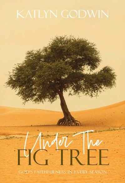 Under the Fig Tree: God's Faithfulness in Every Season