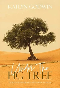 Under the Fig Tree: God's Faithfulness in Every Season