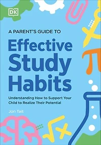 A Parent's Guide to Effective Study Habits: Understanding How Support Your Child Realise Their Potential