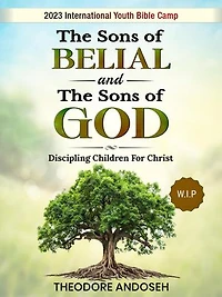 The Sons of Belial and the Sons of God: Discipling children, #5