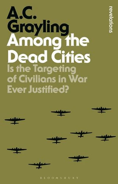 Among the Dead Cities: Is Targeting of Civilians War Ever Justified?