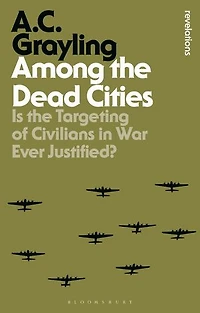 Among the Dead Cities: Is Targeting of Civilians War Ever Justified?