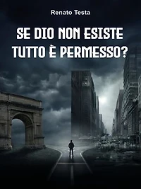 Se Dio non esiste tutto è permesso? Etica senza Dio