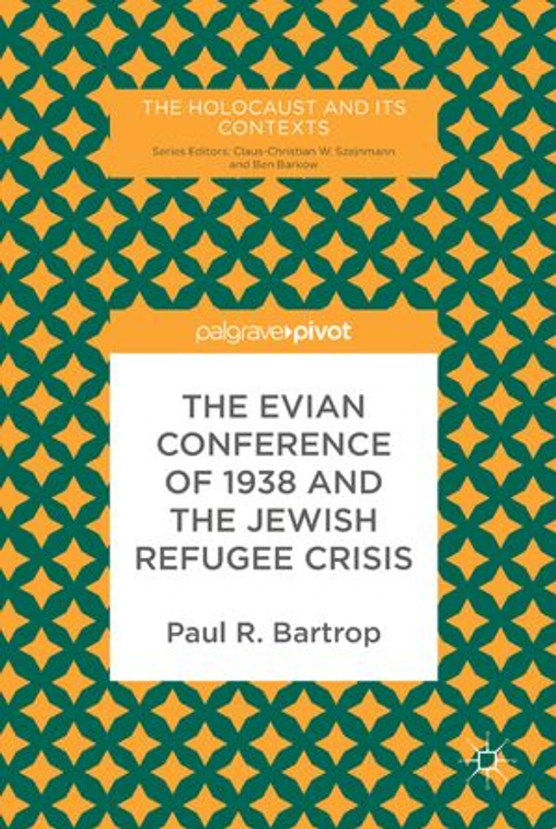 the Evian Conference of 1938 and Jewish Refugee Crisis