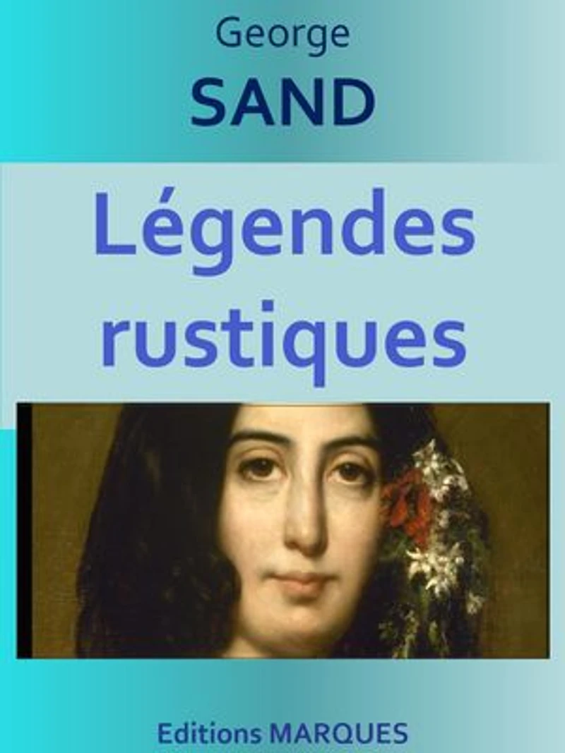 Légendes rustiques: Edition intégrale