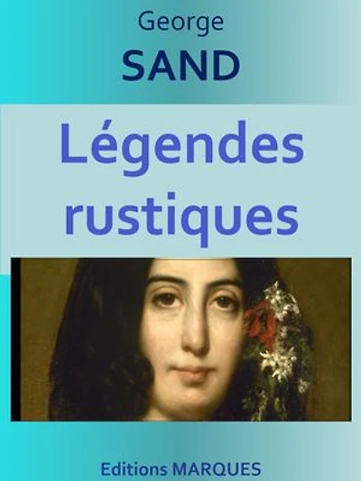 Légendes rustiques: Edition intégrale