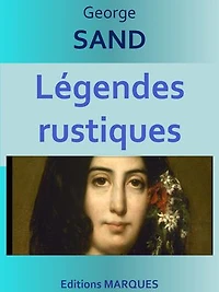 Légendes rustiques: Edition intégrale