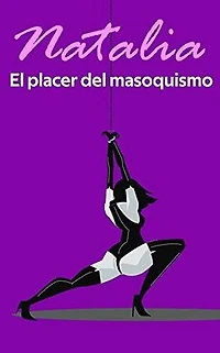 El placer del masoquismo: Los placeres de Natalia, #2