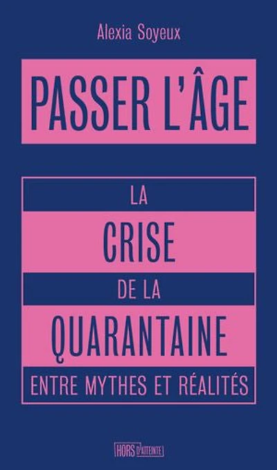 Passer l'âge: la crise de quarantaine entre mythes et réalités