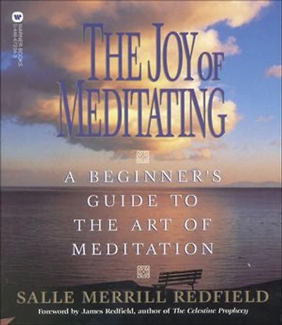 The Joy of Meditating: A Beginner's Guide to the Art of Meditation