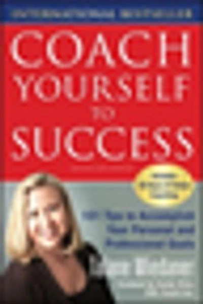 Coach Yourself to Success, Revised and Updated Edition: 101 Tips from a Personal for Reaching Your Goals at Work Life