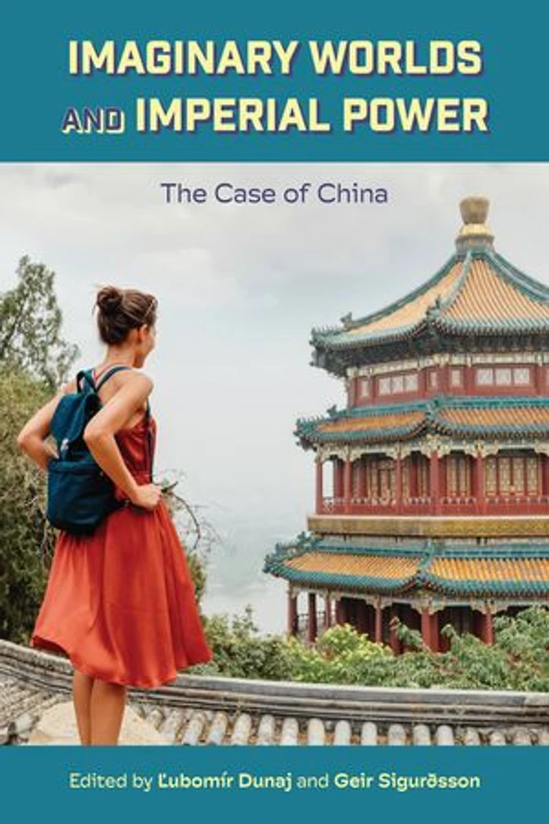 Imaginary Worlds and Imperial Power: The Case of China