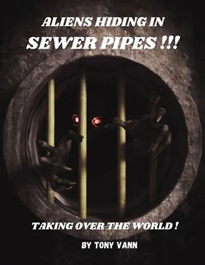 ALIENS HIDING IN SEWER PIPES !!!