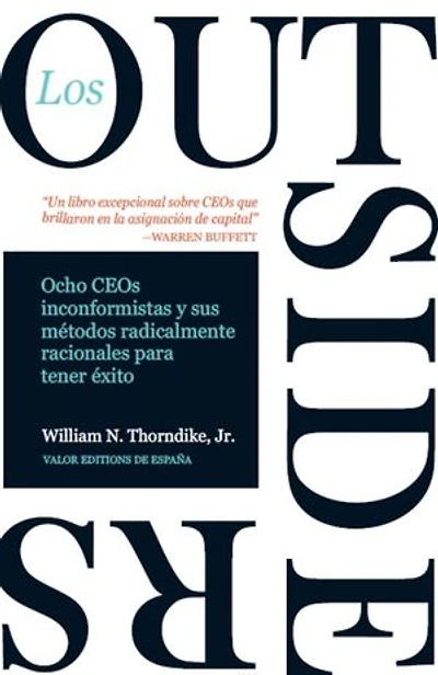 Los Outsiders: Ocho CEOs inconformistas y sus métodos radicalmente racionales para tener éxito