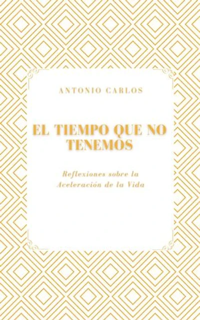 El Tiempo que No Tenemos: Reflexiones sobre la Aceleración de la Vida