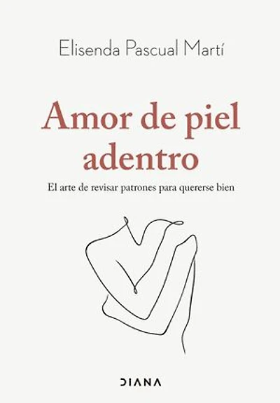 Amor de piel adentro: El arte de revisar patrones para quererse bien