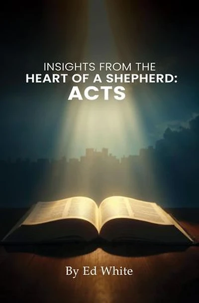 Acts: Insights from the Heart of a Shepherd
