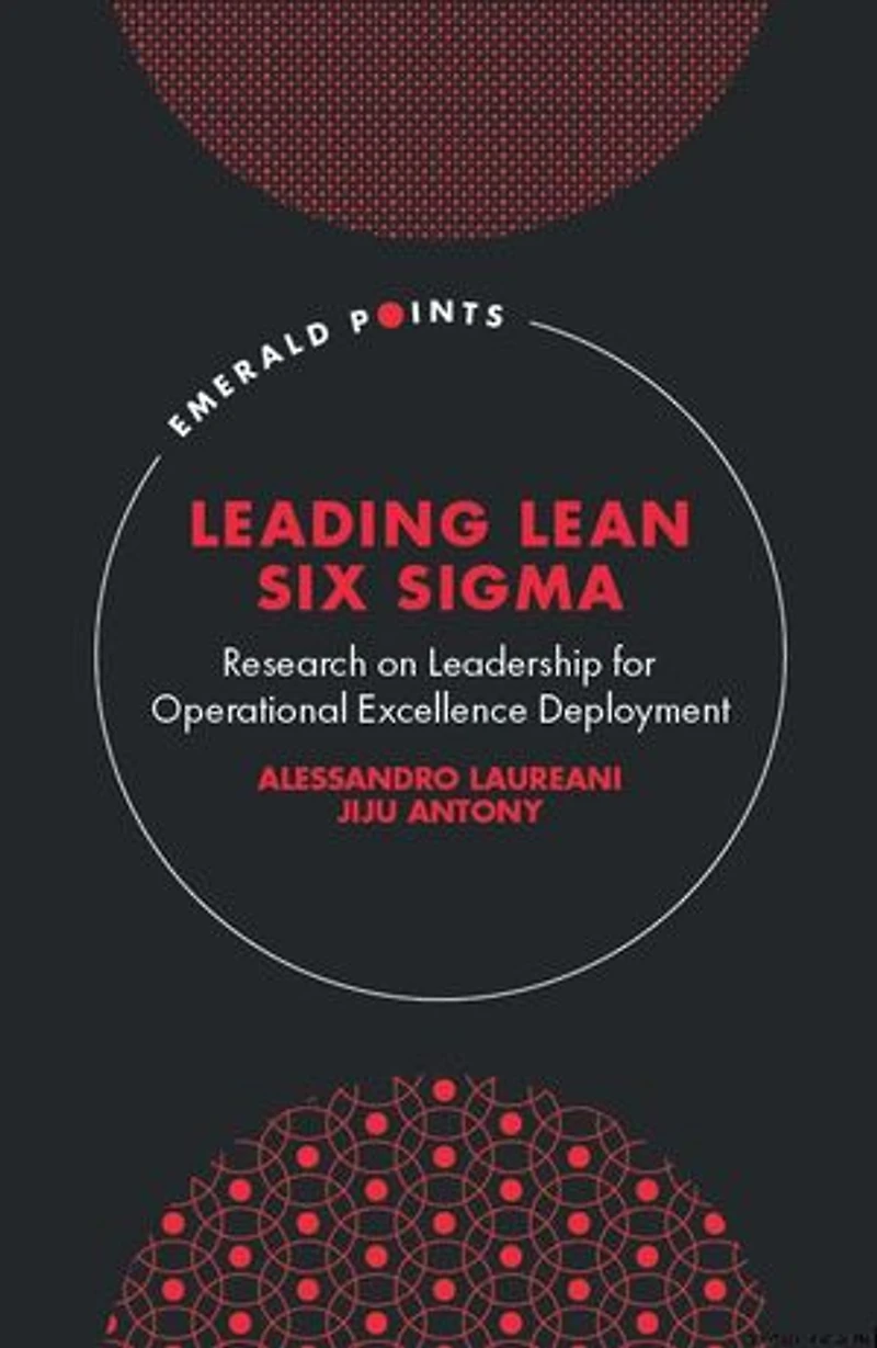 Leading Lean Six Sigma: Research on Leadership for Operational Excellence Deployment