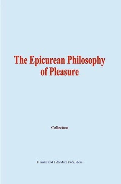 The Epicurean Philosophy of Pleasure
