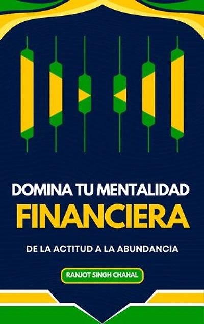 Domina tu Mentalidad Financiera: De la Actitud a la Abundancia