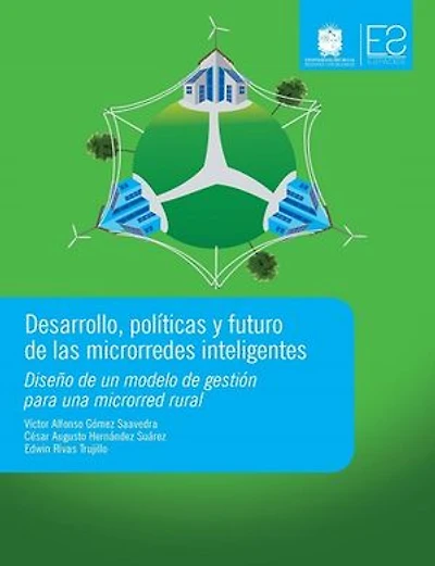 Desarrollo, políticas y futuro de las microrredes inteligentes: Diseño de un modelo de gestión para una microrred rural